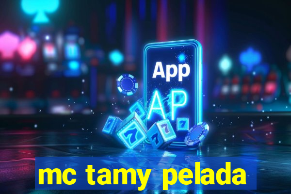 mc tamy pelada